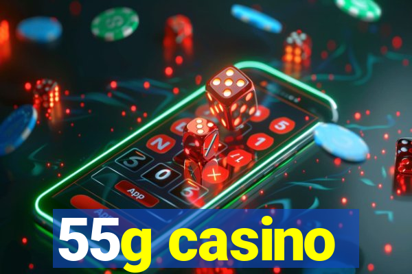 55g casino